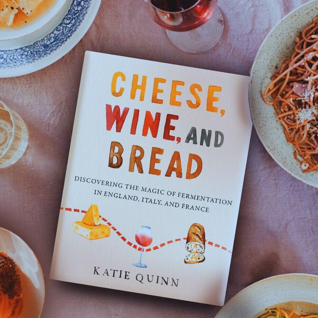 Cheese, Wine, and Bread: Uncovering the Enchantment of Fermentation in England, Italy, and France